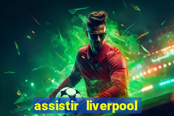 assistir liverpool x manchester city ao vivo futemax